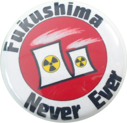 Never ever Fukushima Nuclear Power Button - zum Schließen ins Bild klicken